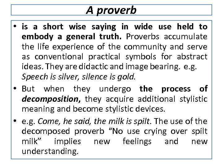 A proverb • is a short wise saying in wide use held to embody