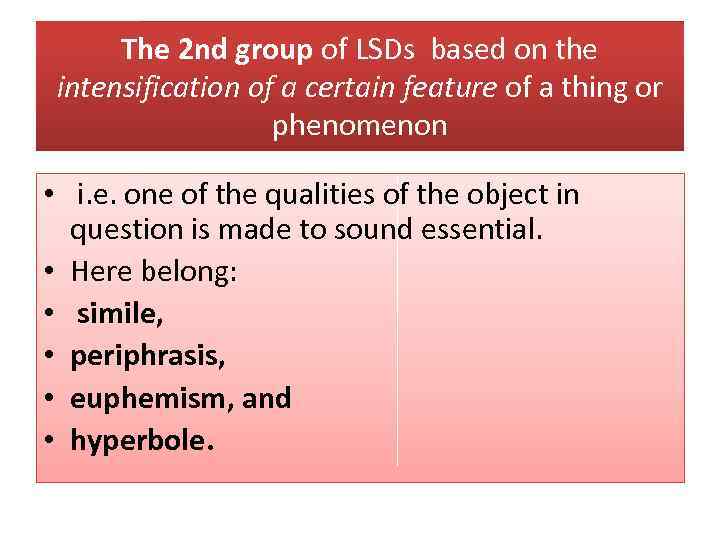 The 2 nd group of LSDs based on the intensification of a certain feature