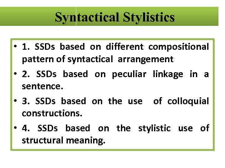 Syntactical Stylistics • 1. SSDs based on different compositional pattern of syntactical arrangement •