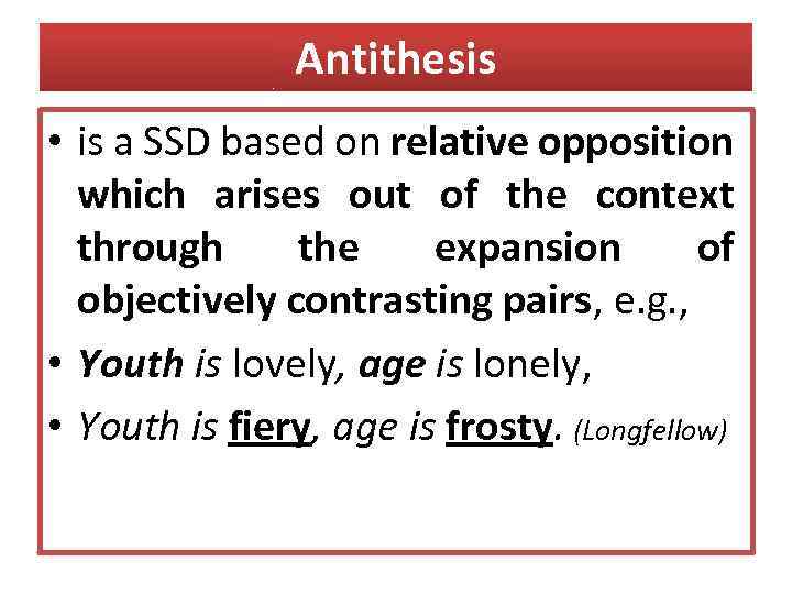 Antithesis • is a SSD based on relative opposition which arises out of the