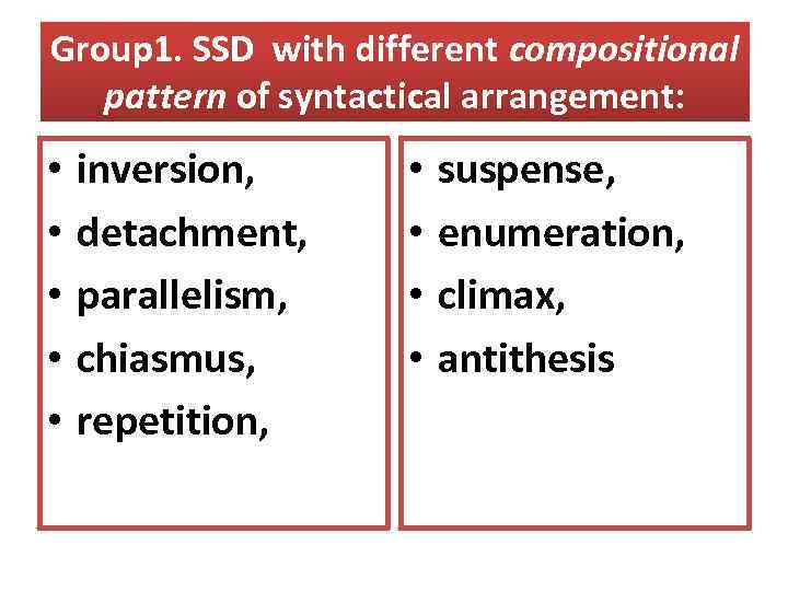 Group 1. SSD with different compositional pattern of syntactical arrangement: • • • inversion,