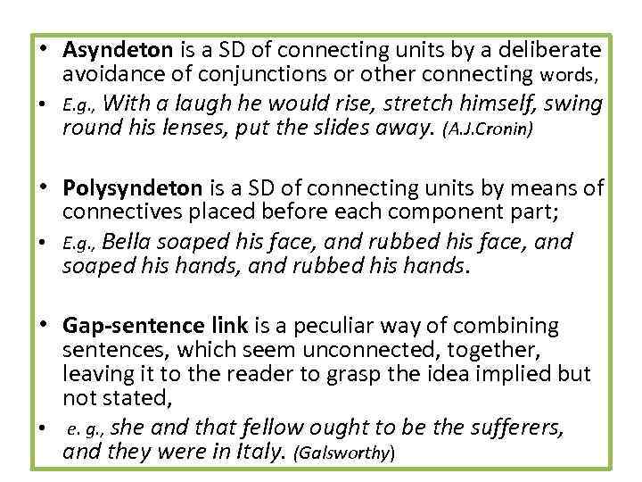  • Asyndeton is a SD of connecting units by a deliberate avoidance of