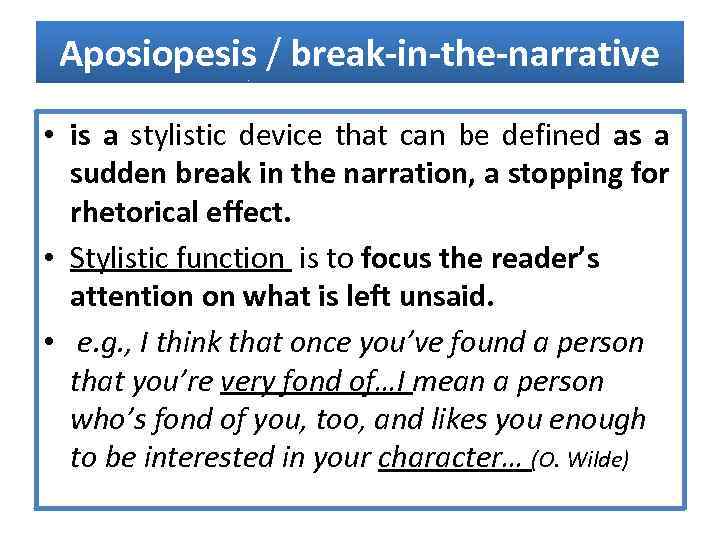 Aposiopesis / break-in-the-narrative • is a stylistic device that can be defined as a