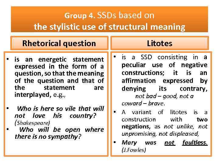 Group 4. SSDs based on the stylistic use of structural meaning Rhetorical question •