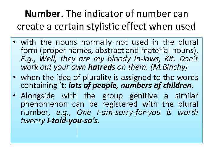 Number. The indicator of number can create a certain stylistic effect when used •