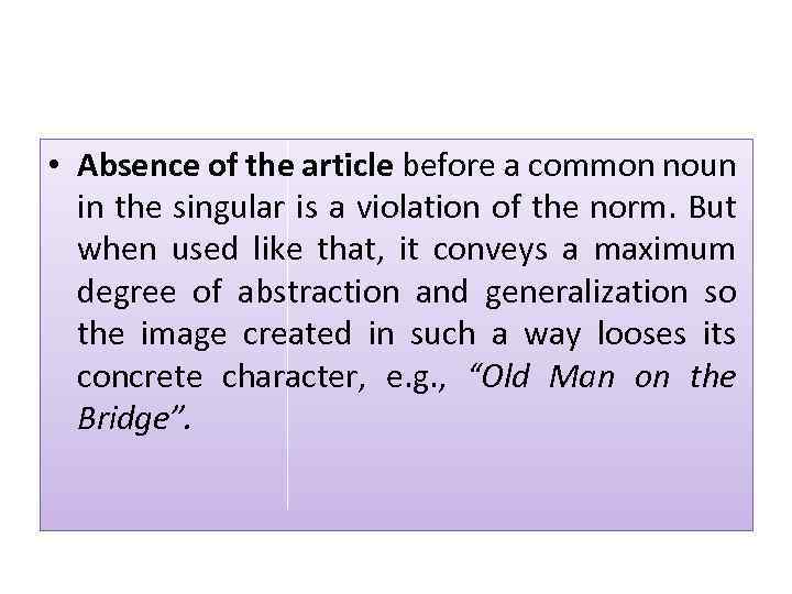  • Absence of the article before a common noun in the singular is