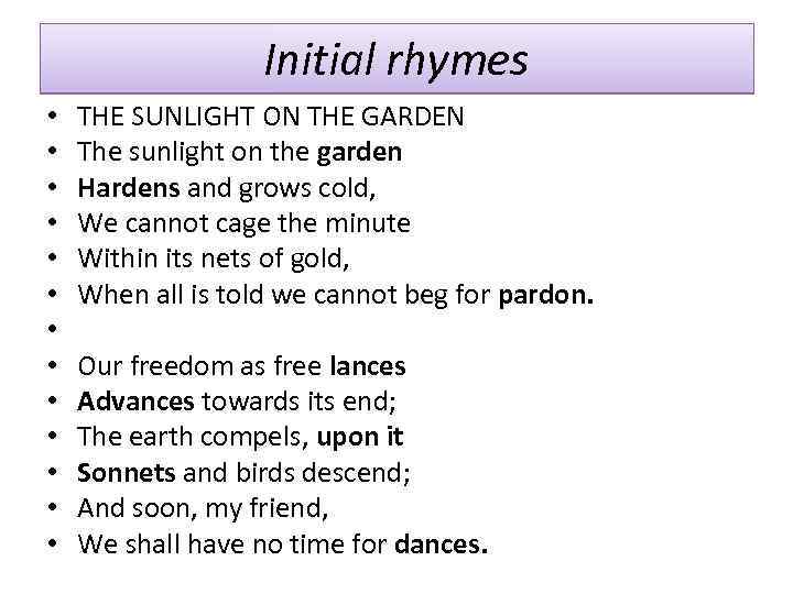 Initial rhymes • • • • THE SUNLIGHT ON THE GARDEN The sunlight on