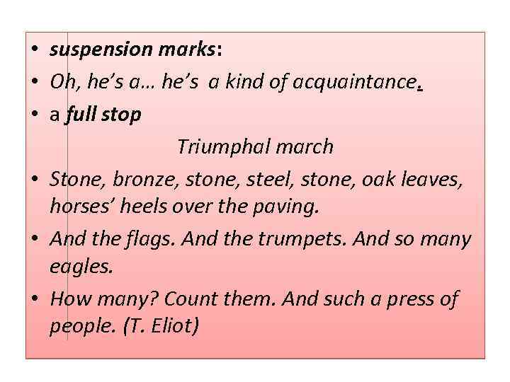  • suspension marks: • Oh, he’s a… he’s a kind of acquaintance. •