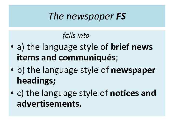 The newspaper FS falls into • а) the language style of brief news items