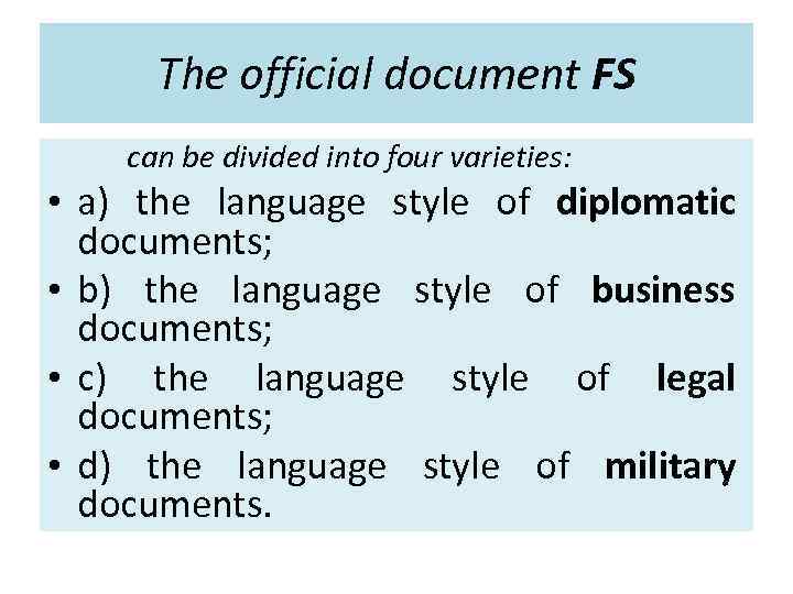 The official document FS can be divided into four varieties: • а) the language