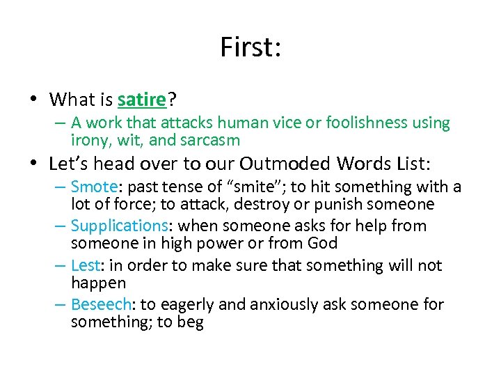 First: • What is satire? – A work that attacks human vice or foolishness