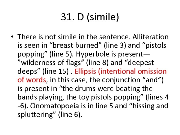 31. D (simile) • There is not simile in the sentence. Alliteration is seen