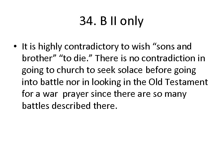 34. B II only • It is highly contradictory to wish “sons and brother”