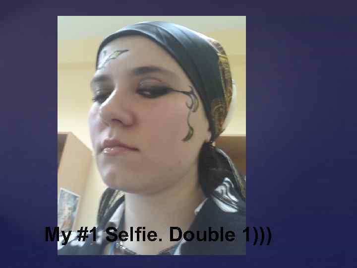 My #1 Selfie. Double 1))) 