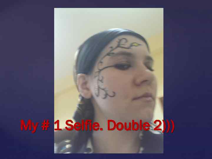 My # 1 Selfie. Double 2))) 