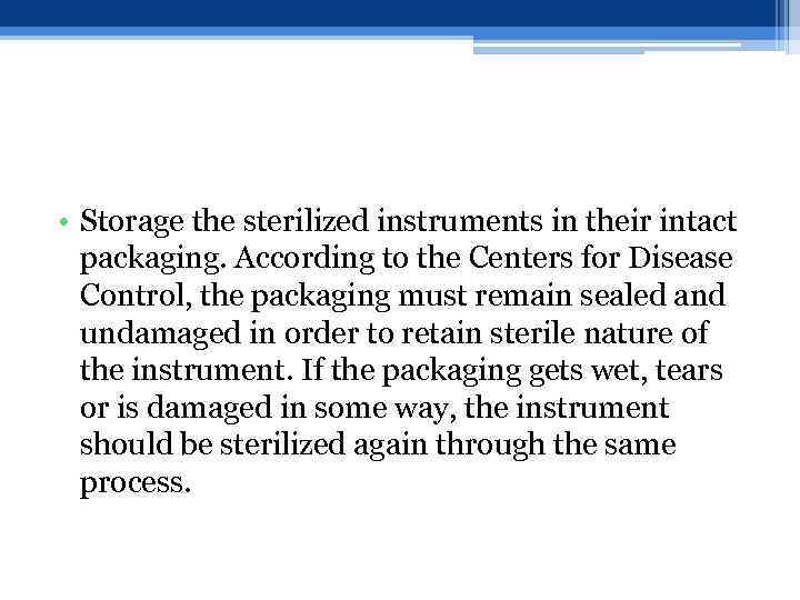  • Storage the sterilized instruments in their intact packaging. According to the Centers