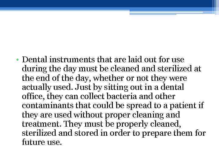  • Dental instruments that are laid out for use during the day must