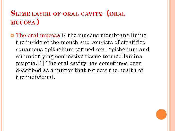 SLIME LAYER OF ORAL CAVITY ORAL. （ MUCOSA ） The oral mucosa is the
