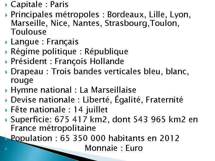 Capitale : Paris Principales métropoles : Bordeaux, Lille, Lyon, Marseille, Nice, Nantes, Strasbourg,