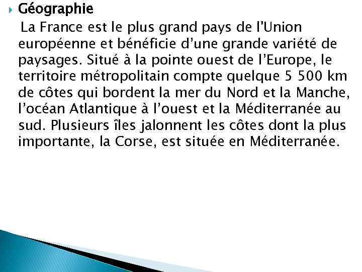  Géographie La France est le plus grand pays de l'Union européenne et bénéficie