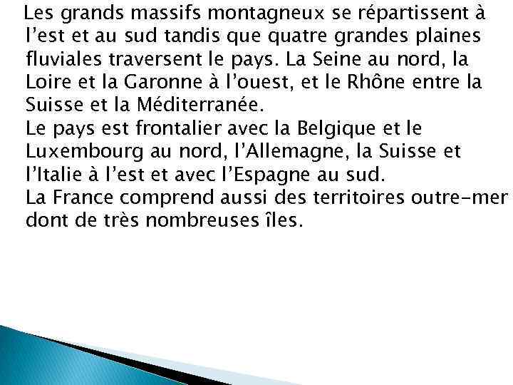 Les grands massifs montagneux se répartissent à l’est et au sud tandis que quatre