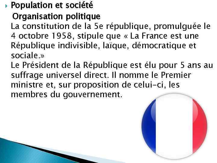  Population et société Organisation politique La constitution de la 5 e république, promulguée