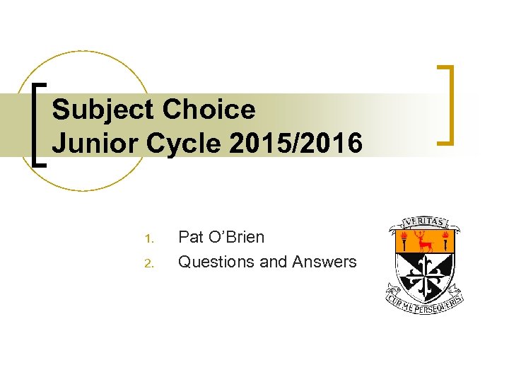 Subject Choice Junior Cycle 2015/2016 1. 2. Pat O’Brien Questions and Answers 