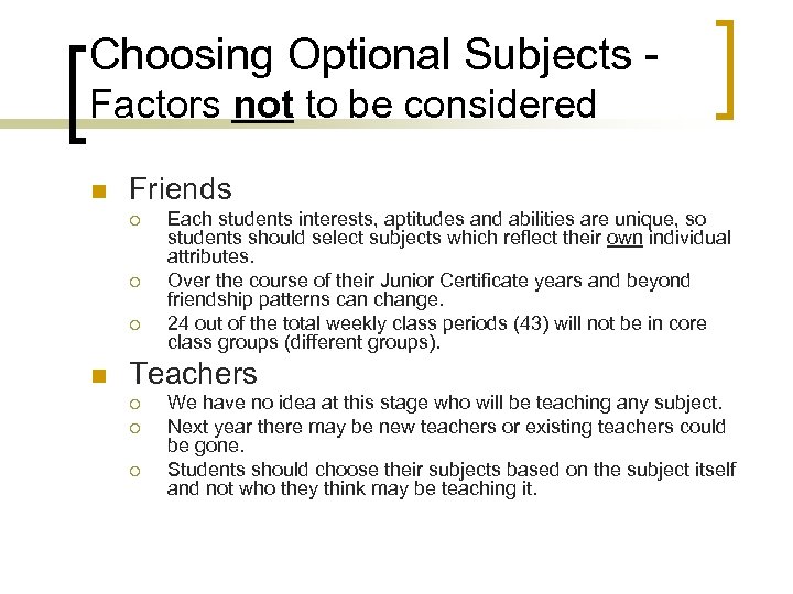 Choosing Optional Subjects Factors not to be considered n Friends ¡ ¡ ¡ n