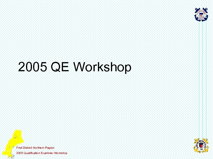 2005 QE Workshop First District Northern Region 2005 Qualification Examiner Workshop 