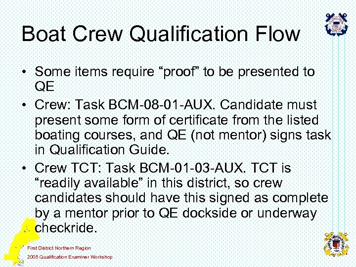 Boat Crew Qualification Flow • Some items require “proof” to be presented to QE