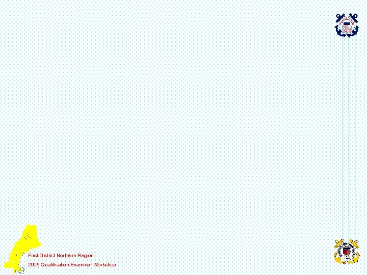 First District Northern Region 2005 Qualification Examiner Workshop 