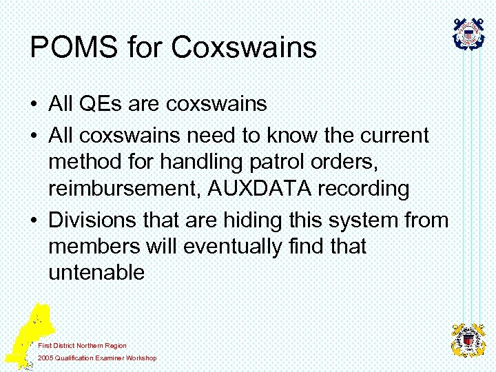 POMS for Coxswains • All QEs are coxswains • All coxswains need to know