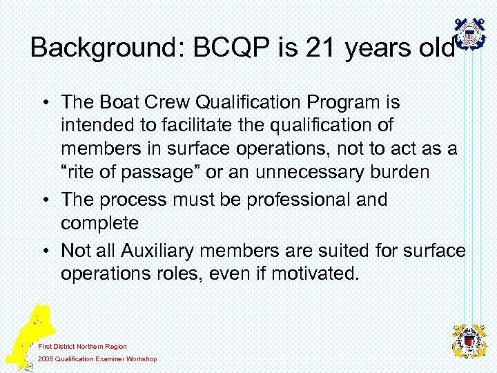 Background: BCQP is 21 years old • The Boat Crew Qualification Program is intended