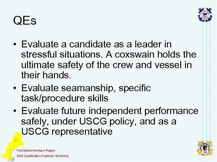 QEs • Evaluate a candidate as a leader in stressful situations. A coxswain holds