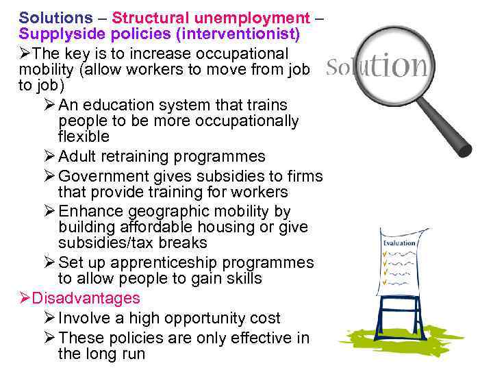 Solutions – Structural unemployment – Supplyside policies (interventionist) ØThe key is to increase occupational