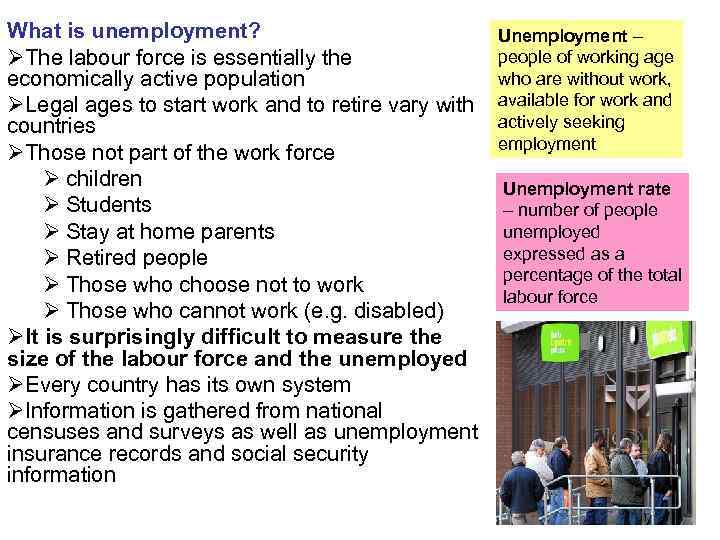What is unemployment? ØThe labour force is essentially the economically active population ØLegal ages