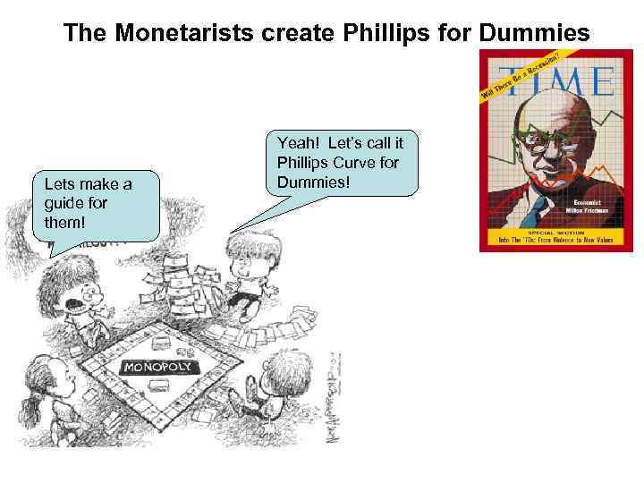The Monetarists create Phillips for Dummies Lets make a guide for them! Yeah! Let’s