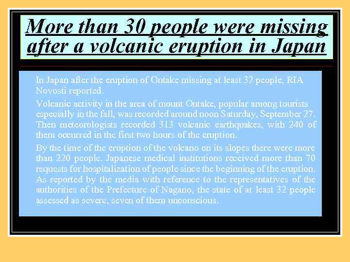More than 30 people were missing after a volcanic eruption in Japan In Japan