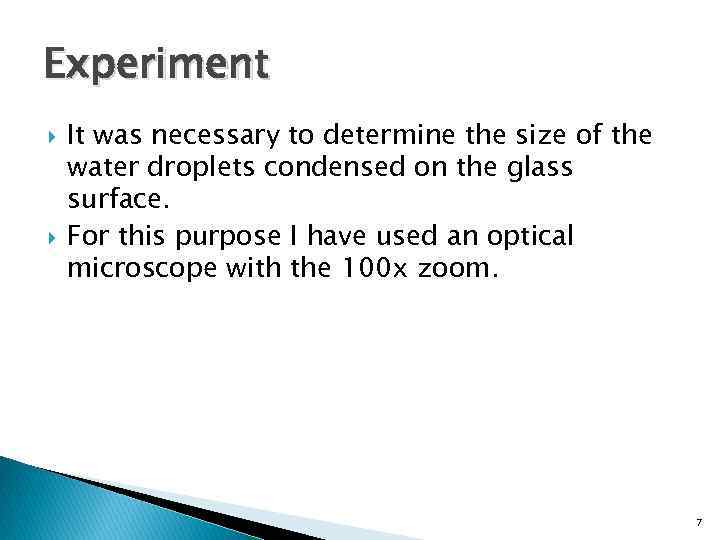 Experiment It was necessary to determine the size of the water droplets condensed on