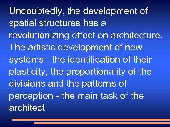 Undoubtedly, the development of spatial structures has a revolutionizing effect on architecture. The artistic