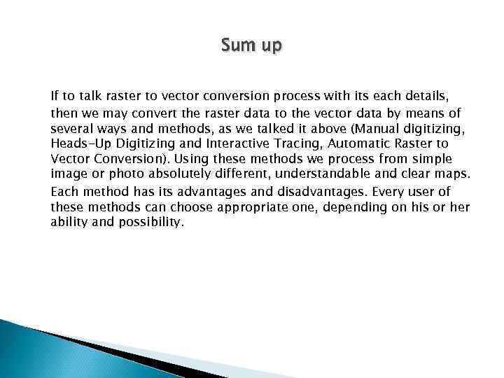 Sum up If to talk raster to vector conversion process with its each details,