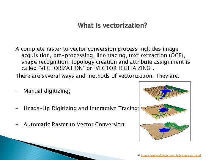 What is vectorization? A complete raster to vector conversion process includes image acquisition, pre-processing,