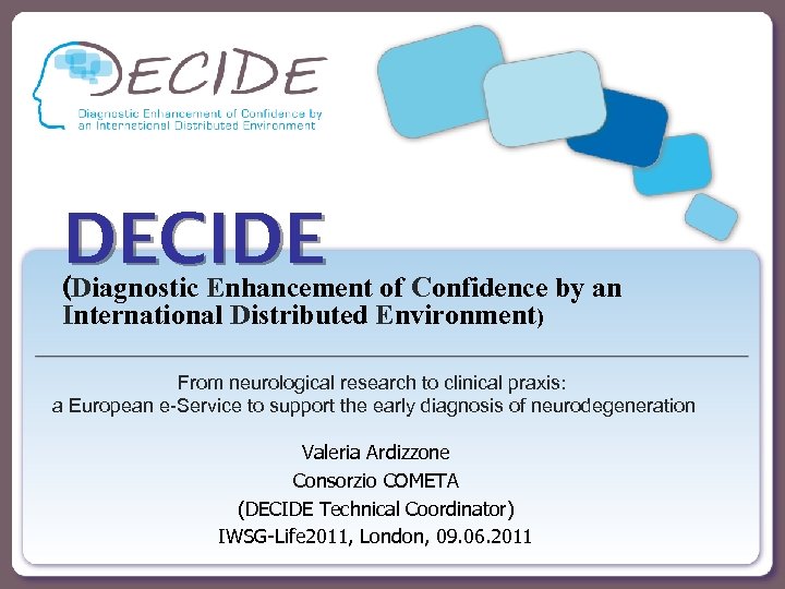 DECIDE of Confidence by an (Diagnostic Enhancement International Distributed Environment) From neurological research to