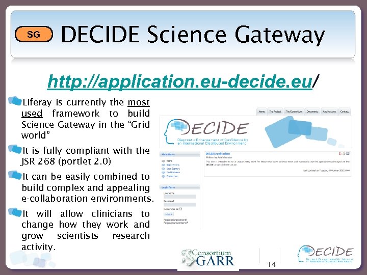 SG DECIDE Science Gateway http: //application. eu-decide. eu/ Liferay is currently the most used