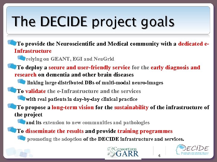 The DECIDE project goals To provide the Neuroscientific and Medical community with a dedicated