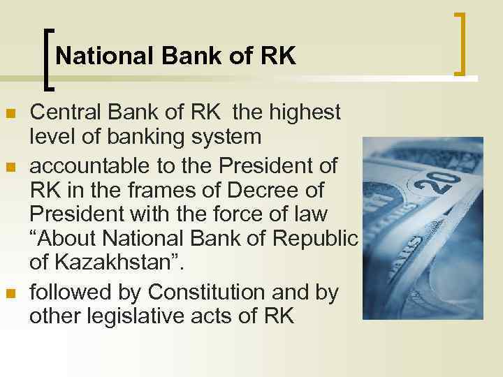 National Bank of RK n n n Central Bank of RK the highest level