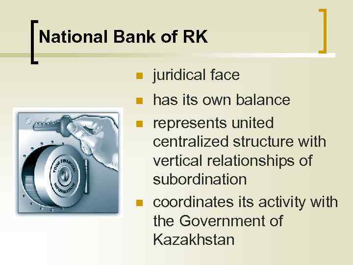 National Bank of RK n juridical face n has its own balance represents united