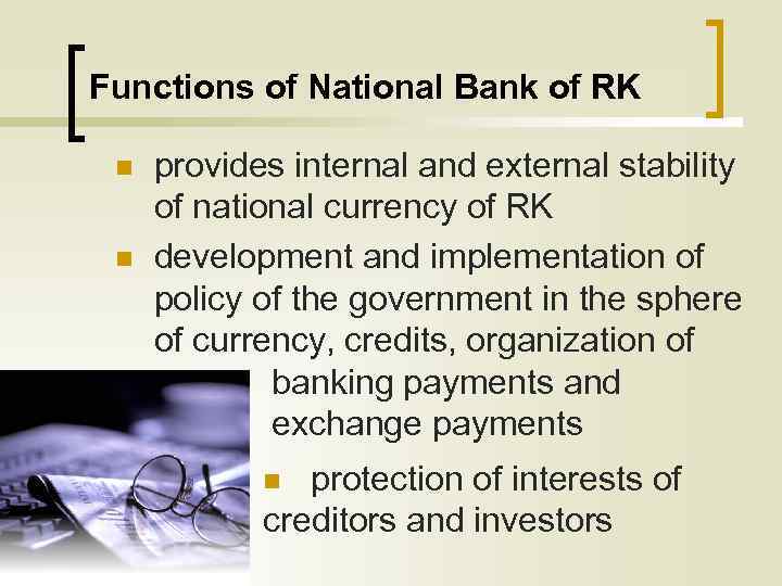 Functions of National Bank of RK n n provides internal and external stability of