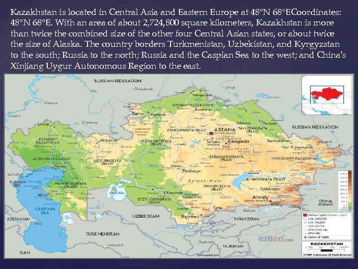 Kazakhstan is located in Central Asia and Eastern Europe at 48°N 68°ECoordinates: 48°N 68°E.