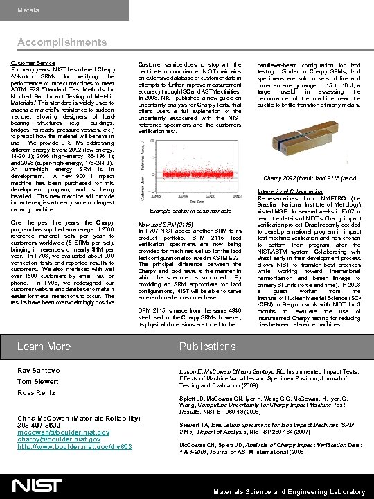 Metals Accomplishments Customer Service For many years, NIST has offered Charpy -V-Notch SRMs for